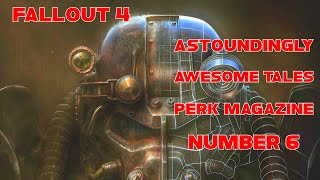 FALLOUT 4  PERK MAGAZINES  ASTOUNDINGLY AWESOME TALES 6 [upl. by Cadman993]