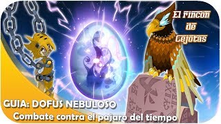 DOFUS GUÍA COMO CONSEGUIR EL DOFUS NEBULOSO Vence al pájaro del tiempo  Xelorium [upl. by Mcgean]