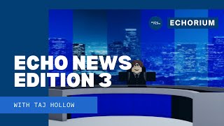 Echo News  80724 Bulletin  Echorium Productions [upl. by Nyrrad]