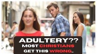 Adultery Most Christians get this wrong [upl. by Eicul]