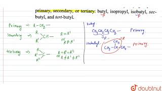 Classify each of the following alkyl groups as primary secondary or tertiary butyl isoprophyl [upl. by Edecrem811]