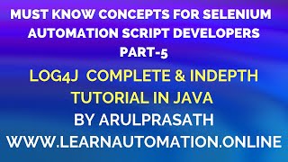 Must Know JAVA concepts  Selenium Automation  PART  5  Log4j  Indepth amp Complete tutorial [upl. by Sayette696]