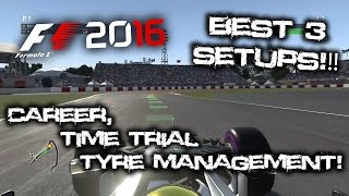 F1 2016 The Best 3 Setups  Time Trial Career mode Tire management setups [upl. by Jeanna]