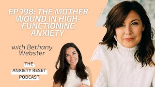 The Mother Wound In HighFunctioning Anxiety with Bethany Webster [upl. by Heimlich]