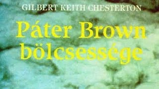 G K Chesterton  Páter Brown bölcsessége 1 fejezet  hangoskönyv [upl. by Temme]