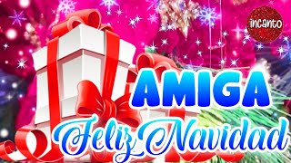 AMIGA Feliz navidad 🎄UN SALUDO ESPECIAL PARA TI LINDO VIDEO con Frases de navidad ❄️MERRY CHRISTMAS [upl. by Caravette]