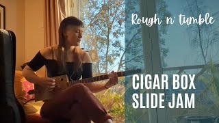 Rough n tumble  Cigar box blues slide jam  open G blues [upl. by Woolley963]