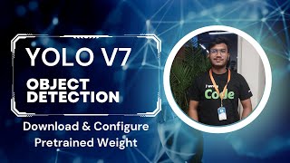 5 Download amp Configure Pretrained Weight Yolo v7  Object Detection  Computer Vision [upl. by Rossen411]