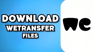 How to Download WeTransfer File 2023 Guide [upl. by Malloy787]