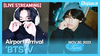 LIVE 뷔방탄소년단 quot인천국제공항 입국quot l VBTS quotICN INT Airport Arrivalquot 공항 [upl. by Nameloc]