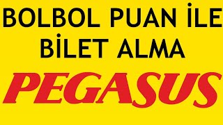 Pegasus Bolbol Puan İle Bilet Alma Nasıl Yapılır [upl. by Rachaba]