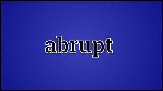 What Abrupt Means [upl. by Reuven]