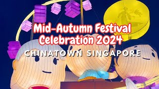 Chinatown Singapore MidAutumn Festival Celebration 2024 [upl. by Watkins49]