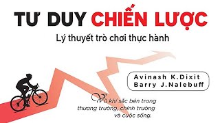 Sách Nói Tư Duy Chiến Lược – Lý Thuyết Trò Chơi Thực Hành  Chương 1  A Dixit Barry JNalebuff [upl. by Nickelsen791]