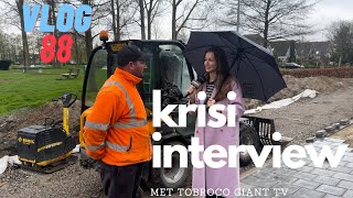 VLOG 88 TOBROCO GAINT TV KOMT KRISSI INTERVIEWEN OVER GIANT SHOVEL EN STRATENMAKEN [upl. by Nick]