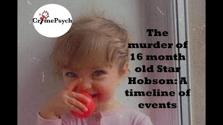 The murder of 18 month old Star Hobson timeline of events from court transcripts [upl. by Arodaeht300]