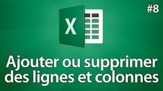 Excel 2016  Ajouter ou supprimer des lignes et des colonnes  Tuto 8 [upl. by Ennaitsirhc]