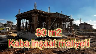 80 m2 kaba inşaat maliyeti [upl. by Charity]