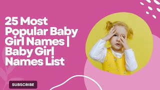 25 Most Popular Baby Girl Names  Baby Girl Names List [upl. by Notlok]