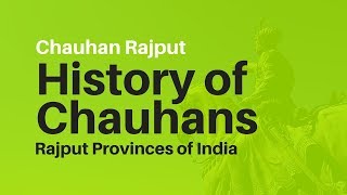 Chauhan History 📗 History of Chauhans in India 👀 Rajput Provinces of India 🙏 Chauhan Rajput [upl. by Anyr]