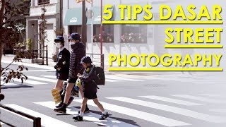 5 TIPS STREET PHOTOGRAPHY  Bahasa Indonesia [upl. by Sidra720]