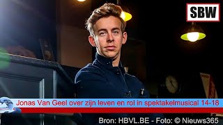 Jonas Van Geel over zijn leven en rol in spektakelmusical 1418 [upl. by Valli]