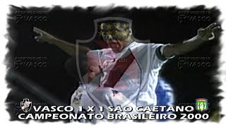 Vasco 1 x 1 São Caetano  Campeão Brasileiro 2000 quotHá 23 Anosquot [upl. by Novaj849]