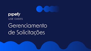 Gerenciamento de Solicitações com Pipefy [upl. by Innor]