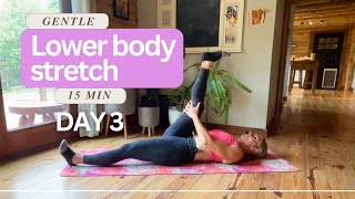 Day 3  15 Minute Quick and Gentle Lower Body Stretch  Stretch and Mobility Challenge [upl. by Areip303]