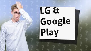 Does LG have Google Play [upl. by Cowen620]