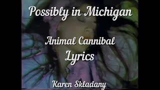 Possibly in Michigan Cannibal Animal lyrics [upl. by Ettevets]