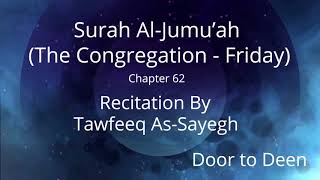 Surah AlJumuah The Congregation  Friday Tawfeeq AsSayegh Quran Recitation [upl. by Anaidiriv534]