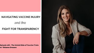 166  The Untold Side of Vaccine Trials w Brianne Dressen [upl. by Domonic]