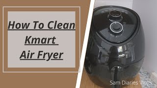 Easy Way To Clean Kmart Air fryer l Kmart Air fryer Cleaning l SamDiariesVlogs [upl. by Oihsoy]