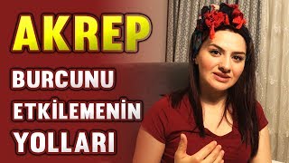 AKREP BURCUNU ETKİLEMENİN YOLLARI [upl. by Samled102]