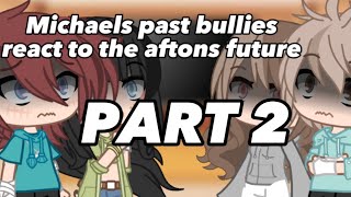 Michaels past bullies react to the aftons futureGacha ClubFNAFvinx139822 [upl. by Evreh211]