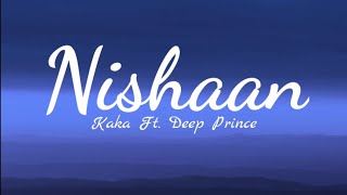 Nishaan  Kaka Ft Deep Prince  Lyrics Video  Full Song  Latest Punjabi Songs [upl. by Mihar]