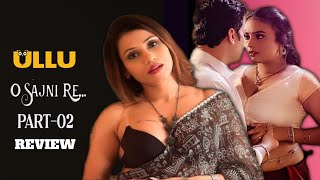 O SAJNI RE  Part 2 Review  Ullu App  Ullu New Web Series  Pihu Singh [upl. by Aneele]