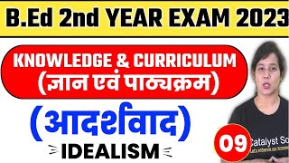 Knowledge and Curriculum Bed 2nd Year  idealismआदर्शवाद का अर्थ एवं परिभाषा  Catalyst soni [upl. by Gian568]