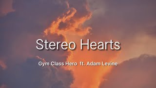 Stereo Hearts 中英文歌詞 Gym Class Hero ft Adam Levine [upl. by Eiddet]