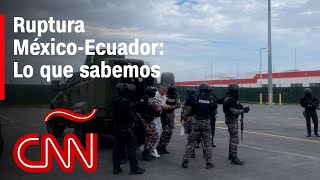 Lo que sabemos sobre la ruptura entre México y Ecuador tras la detención de Jorge Glas [upl. by Muhammad631]