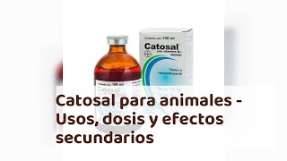 CATOSAL para animales  Usos dosis y efectos secundarios [upl. by Naujej]