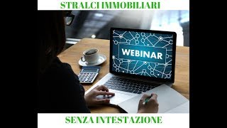 Stralci immobiliari senza soldi dalla A alla ZWebinar [upl. by Stanley]