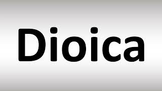 How to Pronounce Dioica [upl. by Yk]