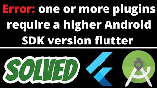 One or more plugins require a higher Android SDK version flutter SOLVED in android studio [upl. by Silletram]