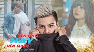 Nên Chờ Hay Nên Quên  Phan Duy Anh X Phạm Huyền Nhi MV OFFICIAL [upl. by Kwabena215]