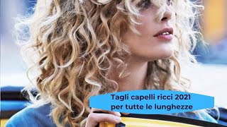 Tagli capelli ricci 2021 per tutte le lunghezze [upl. by Limber]