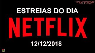 ESTREIAS NETFLIX DO DIA 12122018  GUIA DEFINITIVO DE TUDO [upl. by Christiansen939]