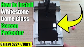 How to Install Whitestone Dome Glass Screen Protector on the Galaxy S22 Ultra [upl. by Noit911]