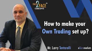 Make you Own Trading Setup Know HOW   Learn with Larry Tentarelli  Face2Face [upl. by Aerdnua388]